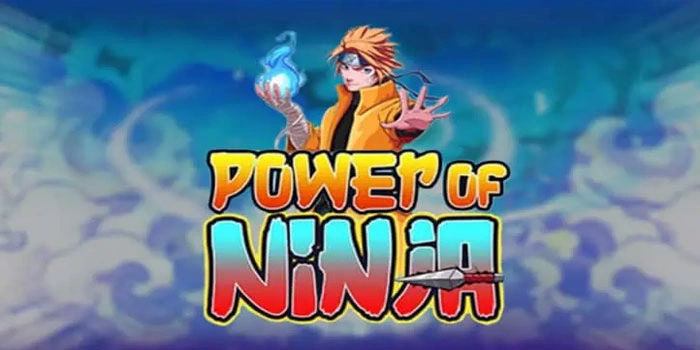 Panduan Jitu Raih Maxwin di Slot Power of Ninja