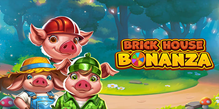 Trik Mendapatkan Jackpot di Slot Brick House Bonanza